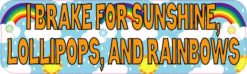 I Brake for Sunshine Lollipops and Rainbows Magnet