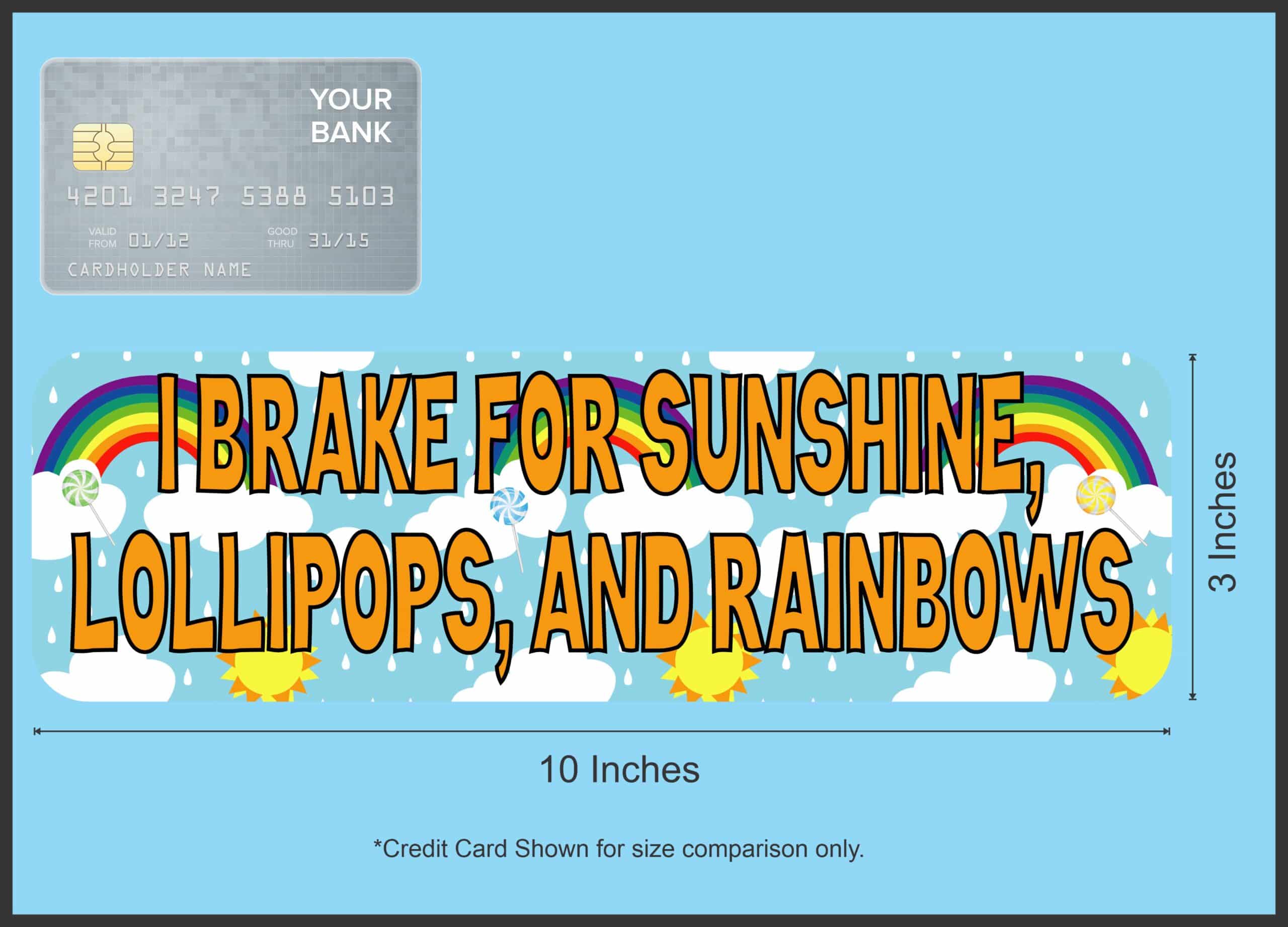 10in x 3in I Brake for Sunshine Lollipops and Rainbows Magnet