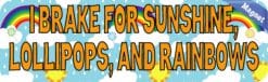 10in x 3in I Brake for Sunshine Lollipops and Rainbows Magnet