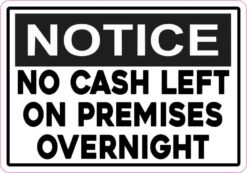 Notice No Cash Left on Premises Overnight Magnet