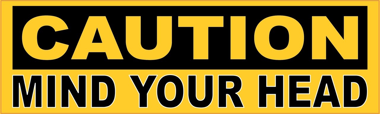 Caution Mind Your Head Sticker