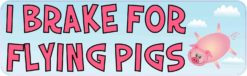 I Brake for Flying Pigs Magnet