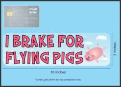 10in x 3in I Brake for Flying Pigs Magnet