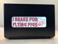 10in x 3in I Brake for Flying Pigs Bumper Sticker
