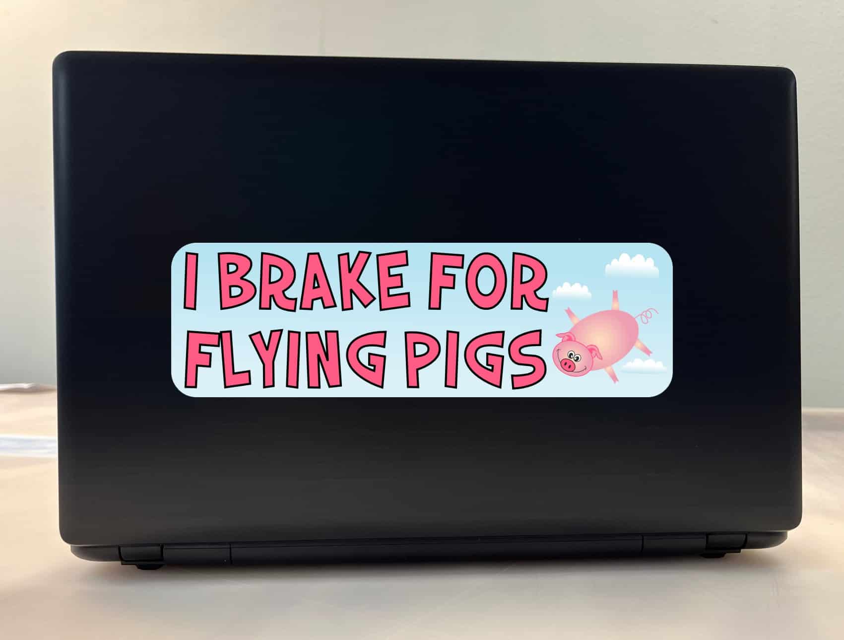 10in x 3in I Brake for Flying Pigs Bumper Sticker