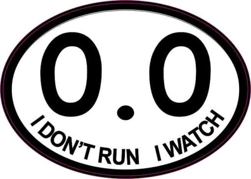 Oval I Don't Run I Watch 0.0 Sticker