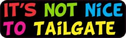 It's Not Nice to Tailgate Magnet