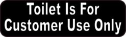 Toilet Is For Customer Use Only Sticker