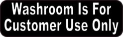 Washroom Is For Customer Use Only Sticker