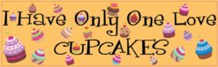 I Have Only One Love Cupcakes Bumper Sticker