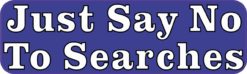 Just Say No To Searches Sticker