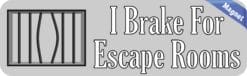10in x 3in Gray I Brake for Escape Rooms Magnet