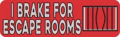 10in x 3in Red I Brake for Escape Rooms Magnet