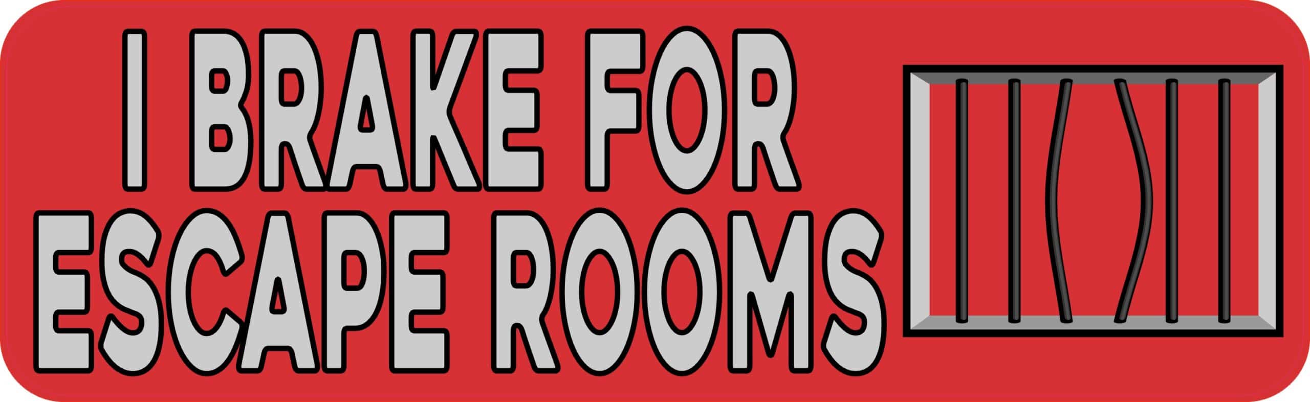 10in x 3in Red I Brake for Escape Rooms Magnet