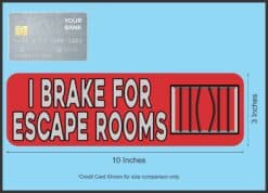 10in x 3in Red I Brake for Escape Rooms Magnet