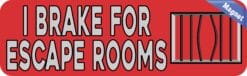 10in x 3in Red I Brake for Escape Rooms Magnet