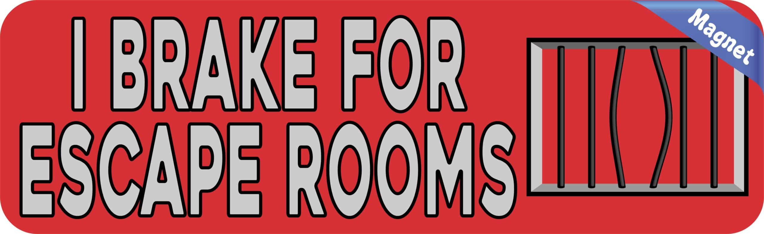 10in x 3in Red I Brake for Escape Rooms Magnet