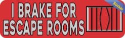 10in x 3in Red I Brake for Escape Rooms Bumper Sticker