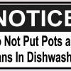 Notice Do Not Put Pots and Pans In Dishwasher Sticker