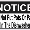 Notice Do Not Put Pots Or Pans In The Dishwasher Sticker