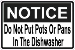 Notice Do Not Put Pots Or Pans In The Dishwasher Magnet