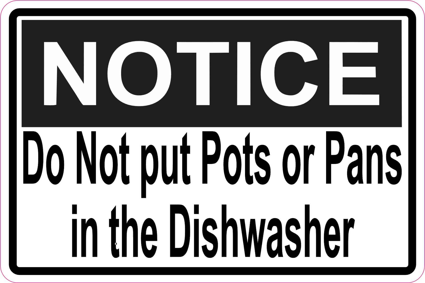 6in x 4in Notice Do Not put Pots or Pans in the Dishwasher Sticker
