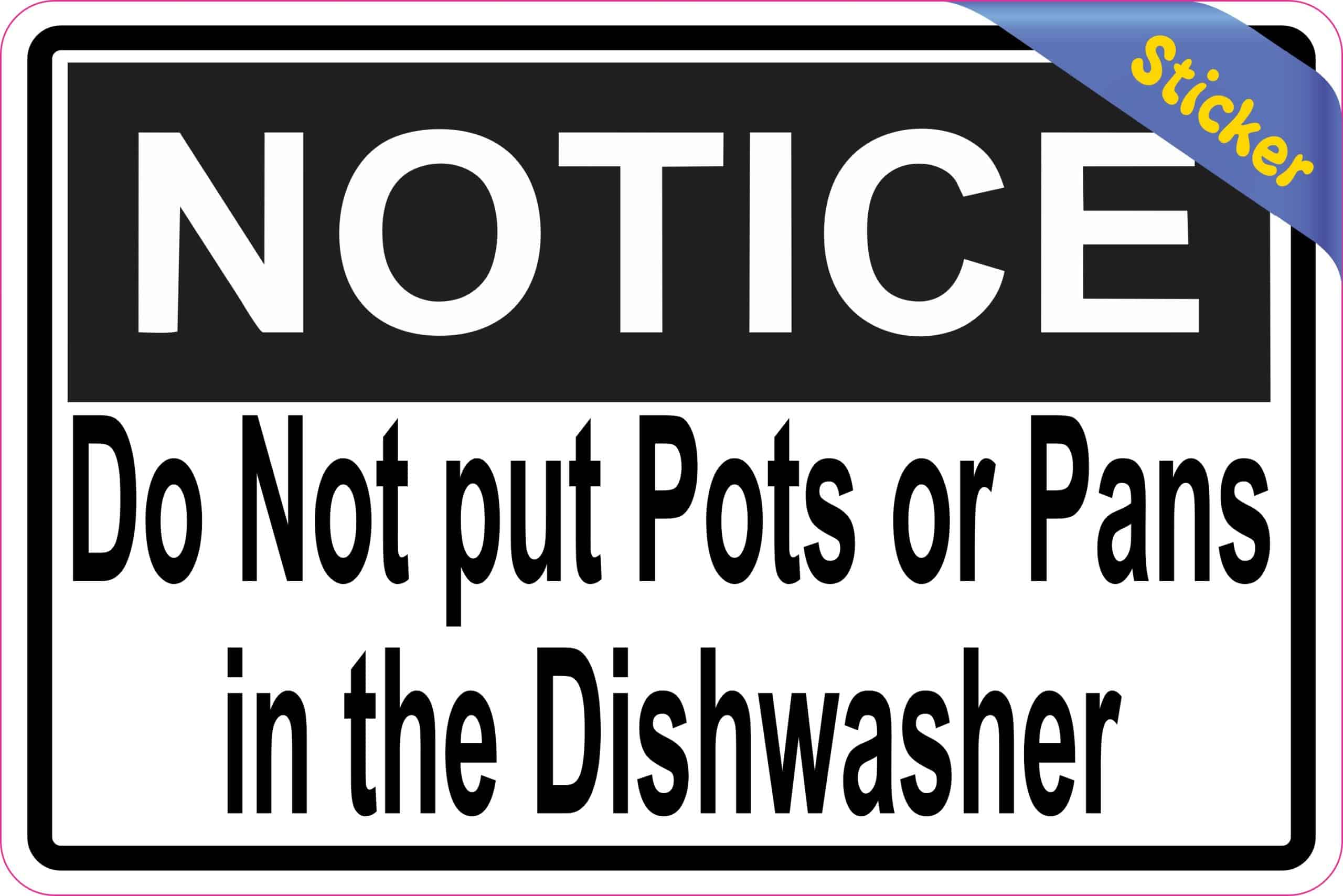 6in x 4in Notice Do Not put Pots or Pans in the Dishwasher Sticker - Image 2