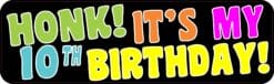 10in x 3in Honk! It's My 10th Birthday Bumper Sticker