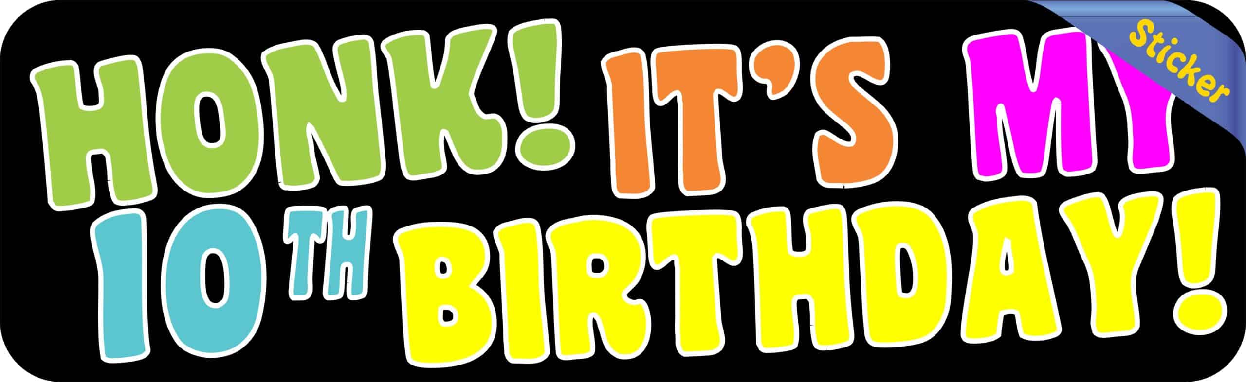 10in x 3in Honk! It's My 10th Birthday Bumper Sticker