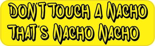 Nacho Nacho Bumper Sticker
