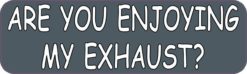 Are You Enjoying My Exhaust Magnet