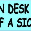 A Clean Desk Is the Sign of a Sick Mind Sticker