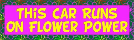 This Car Runs on Flower Power Bumper Sticker