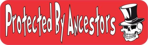Protected By Ancestors Bumper Sticker