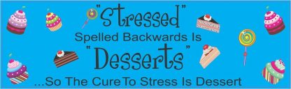 Stressed Spelled Backwards Is Desserts Sticker