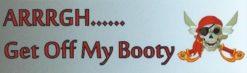 Arrrgh Get Off My Booty Magnet