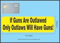 10in x 3in If Guns Are Outlawed Bumper Sticker