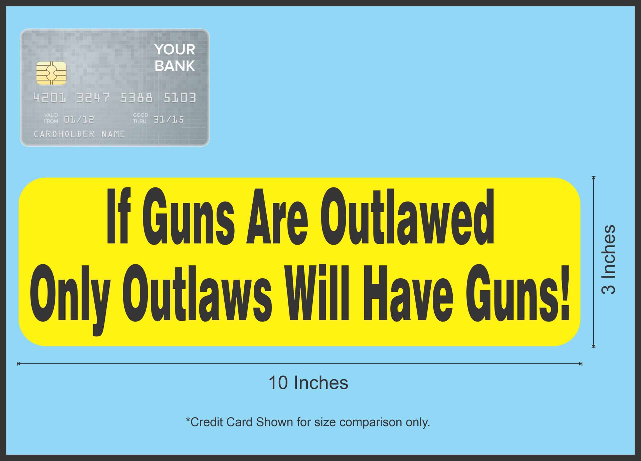 10in x 3in If Guns Are Outlawed Bumper Sticker