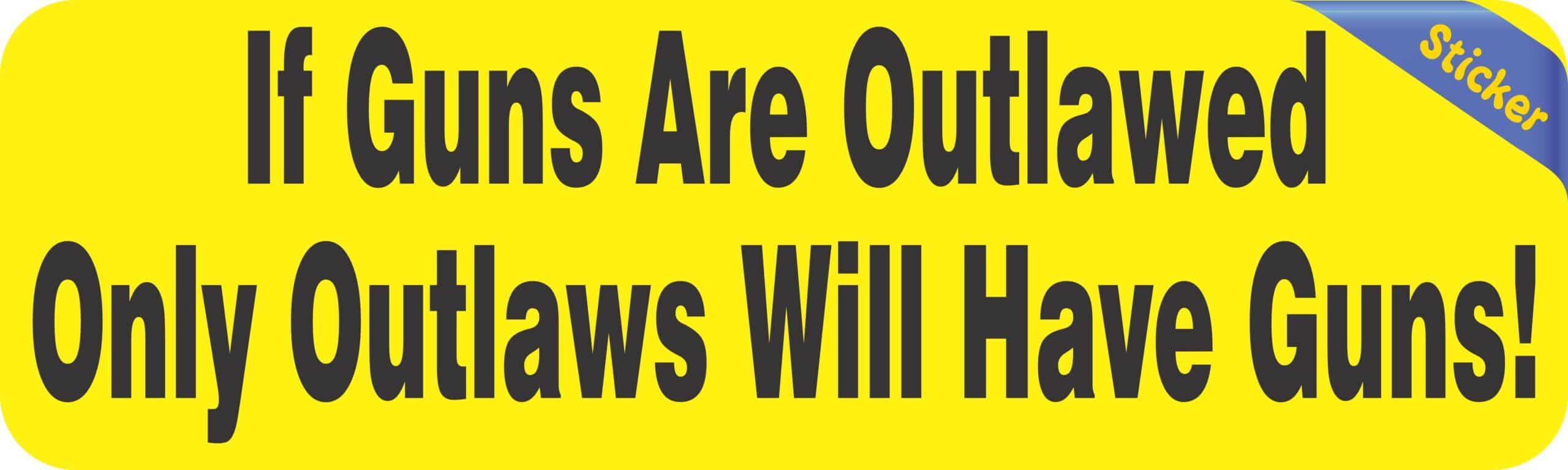 10in x 3in If Guns Are Outlawed Bumper Sticker