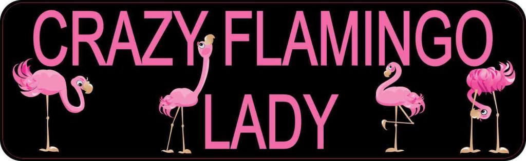 Crazy Flamingo Lady Bumper Sticker