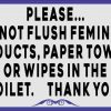 Blue Border Please Do Not Flush Feminine Products Paper Towels or Wipes Sticker