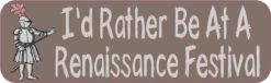 I'd Rather Be At A Renaissance Festival Magnet