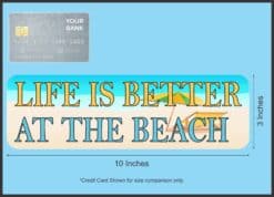 10in x 3in Life Is Better at the Beach Magnet