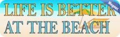10in x 3in Life Is Better at the Beach Magnet