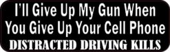 I'll Give Up My Gun When You Give Up Your Cell Phone Bumper Sticker