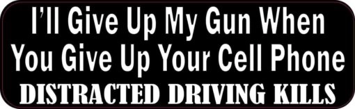 I'll Give Up My Gun When You Give Up Your Cell Phone Bumper Sticker