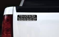 10in x 3in I'll Give Up My Gun When You Give Up Your Cell Phone Bumper Sticker