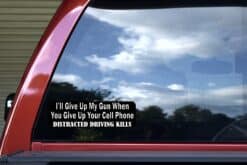 10in x 3in I'll Give Up My Gun When You Give Up Your Cell Phone Bumper Sticker