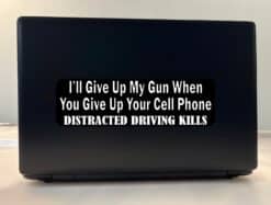 10in x 3in I'll Give Up My Gun When You Give Up Your Cell Phone Bumper Sticker