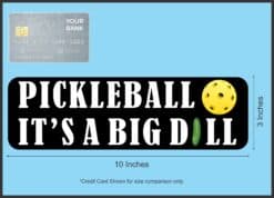 10in x 3in Pickleball It's a Big Dill Bumper Sticker